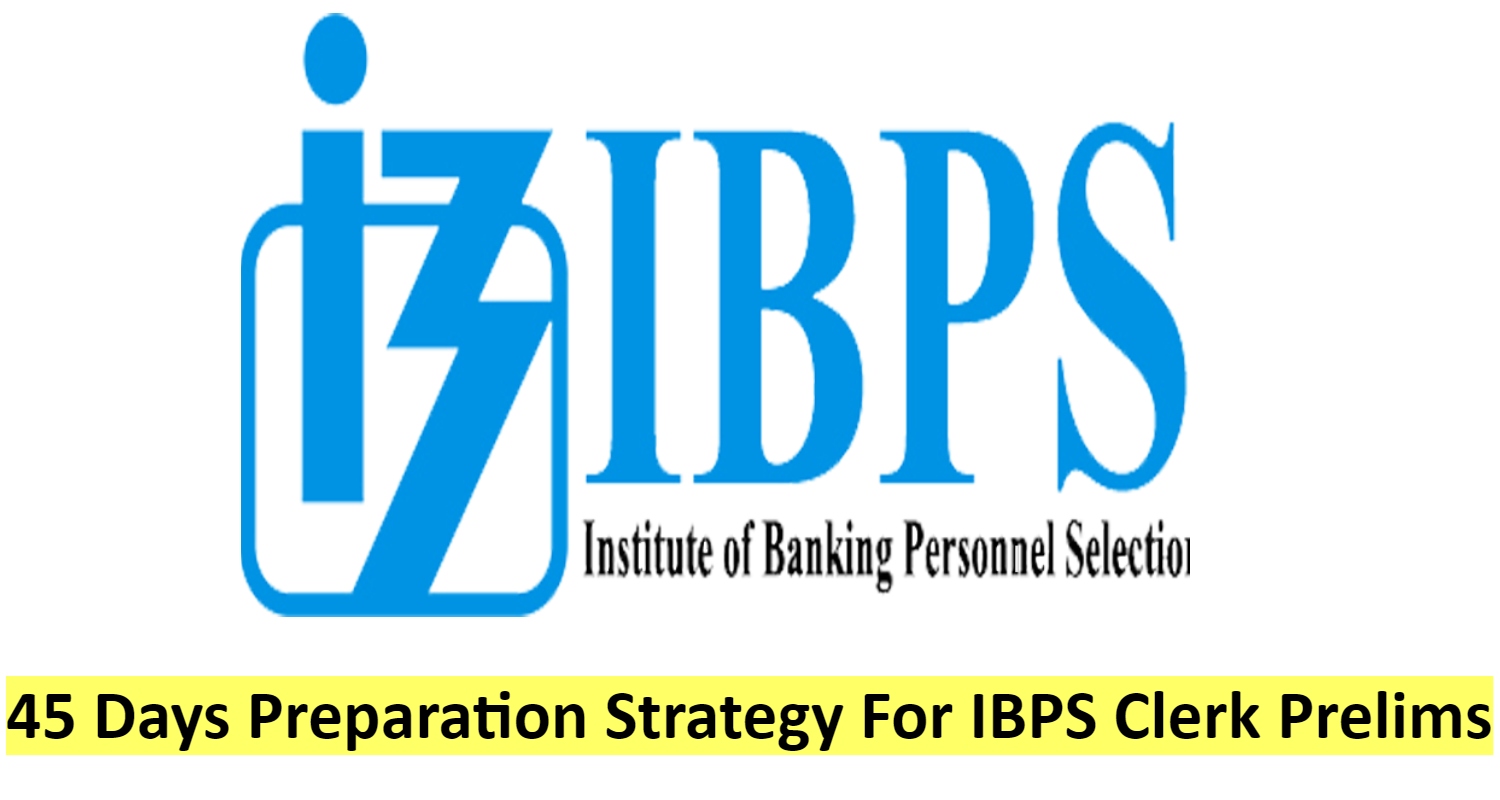 45 Days Preparation Strategy For IBPS Clerk Prelims 2024