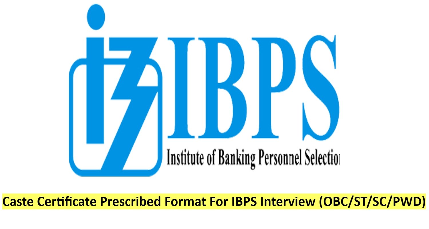Caste Certificate Prescribed Format For IBPS Interview 2024 (OBC/ST/SC/PWD)