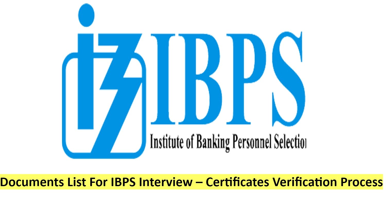 Documents List For IBPS Interview 2024 – Certificates Verification Process