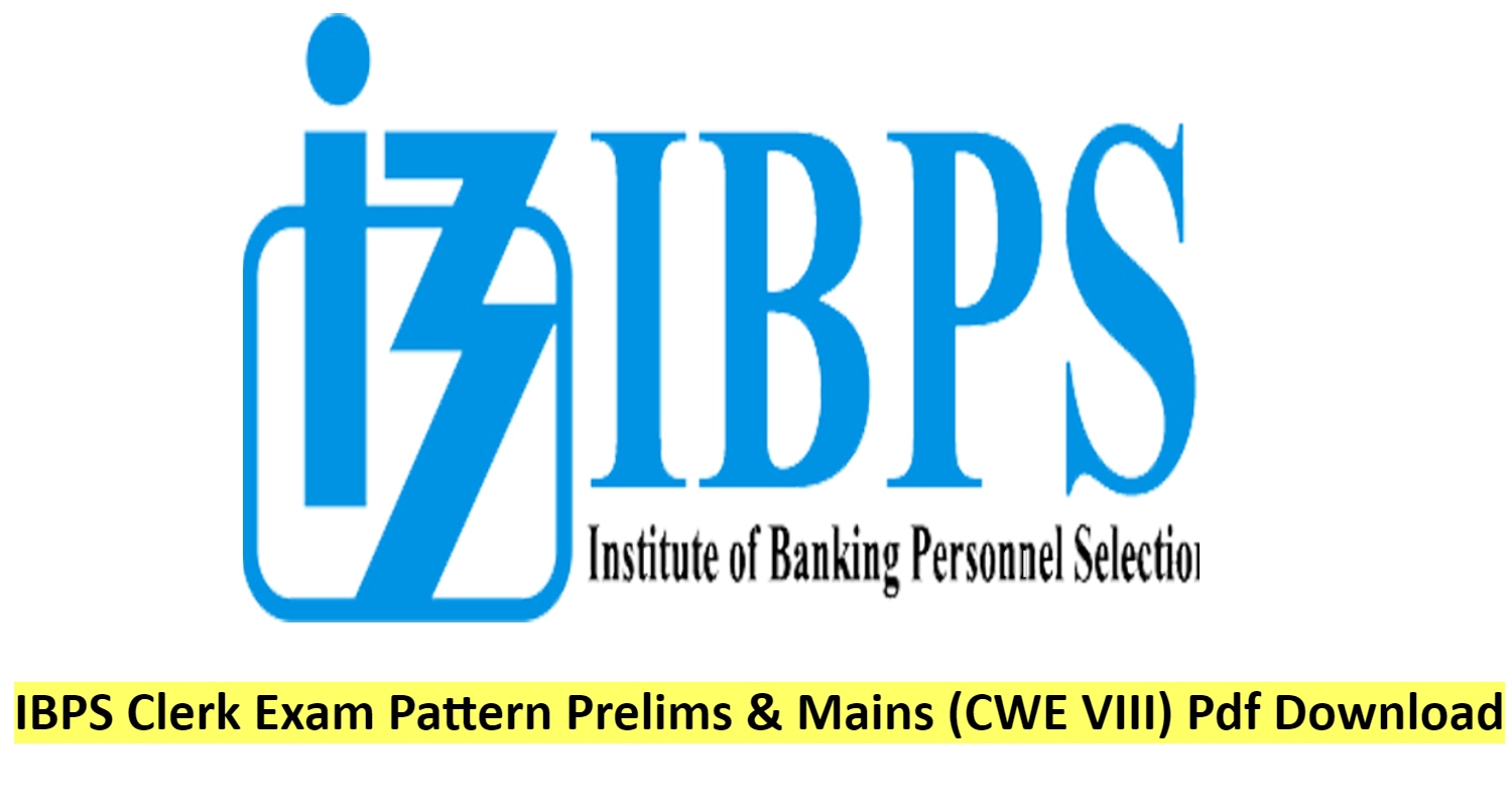 IBPS Clerk Exam Pattern 2025 Prelims & Mains (CWE VIII) Pdf Download