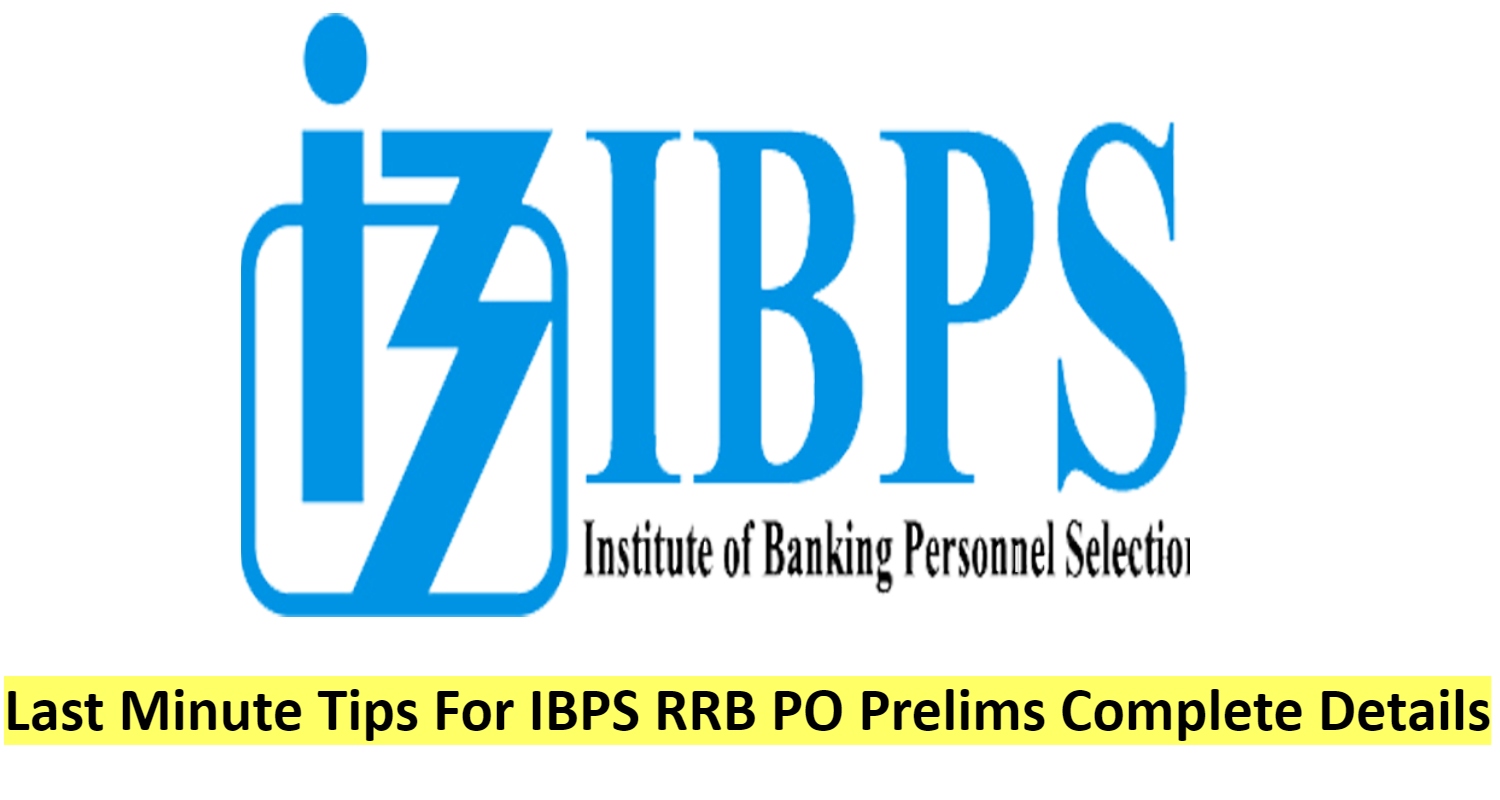 Last Minute Tips For IBPS RRB PO Prelims Complete Details