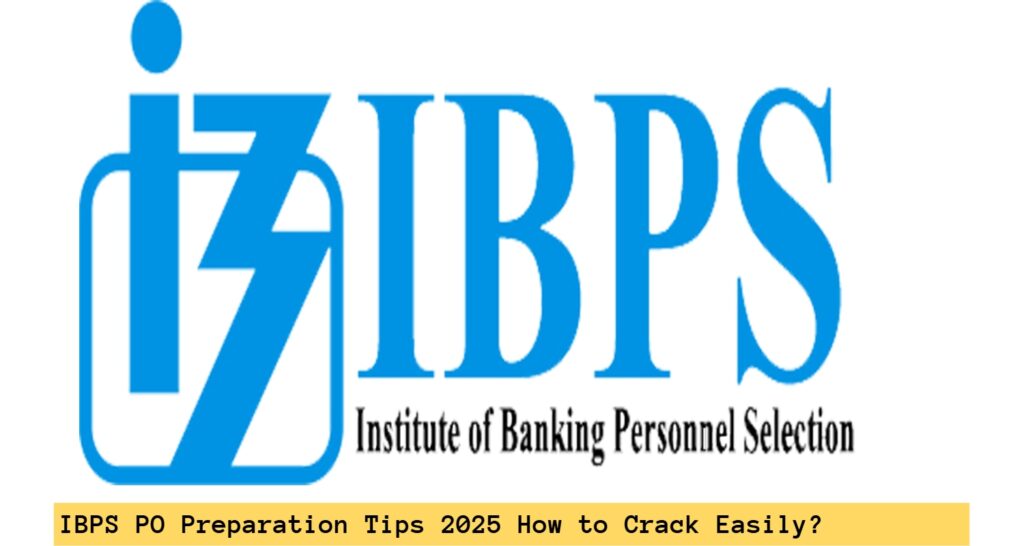 IBPS PO Preparation Tips 2025 How to Crack Easily?